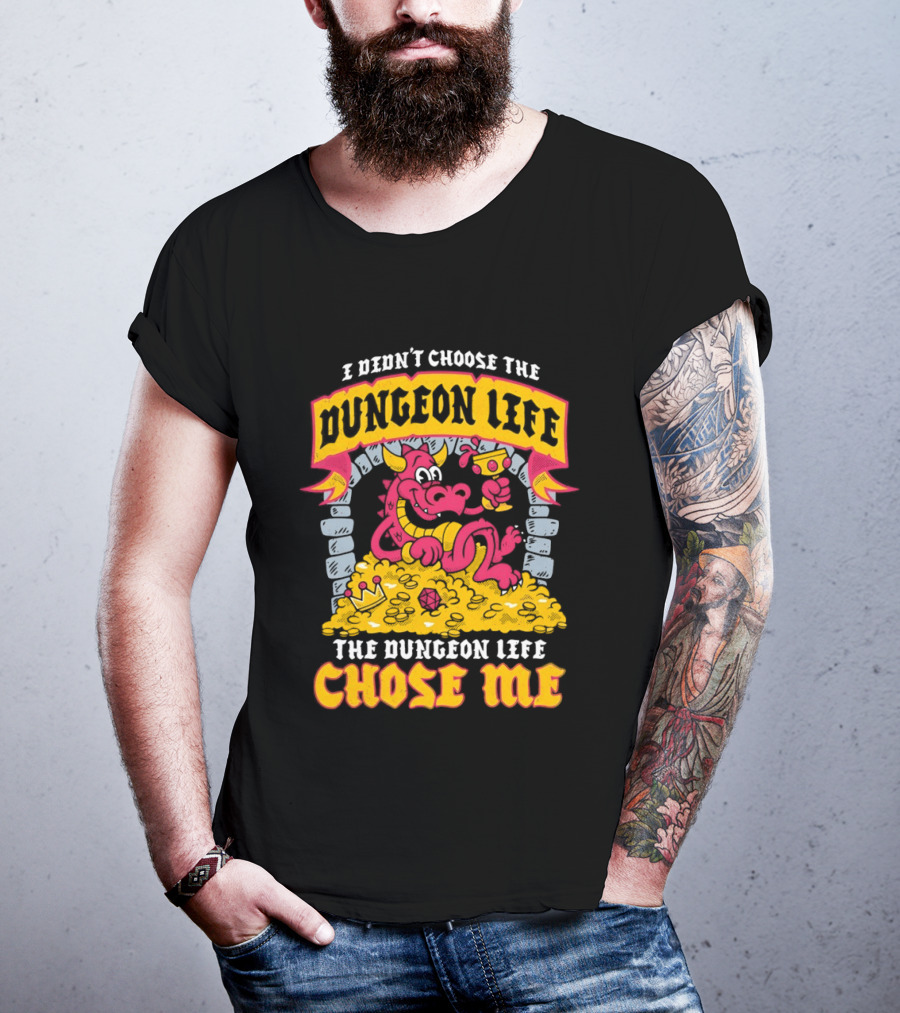 I Didn't Choose The Dungeon Life The Dungeon Life Chose Me Dragon Gold Treasure T-Shirt