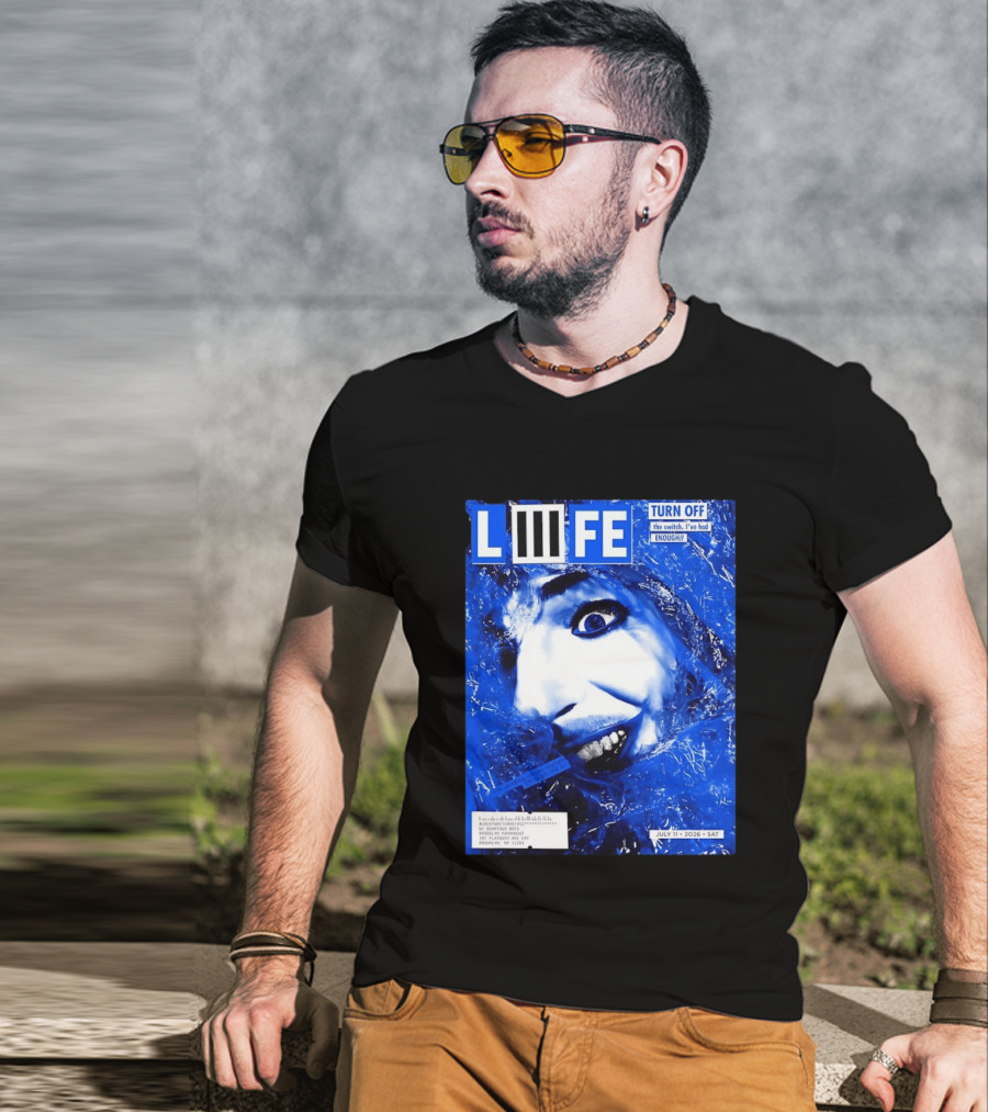 LIFE Turn Off The Switch I've Had Enough July 11 2026 Brooklyn Paramount T-Shirt