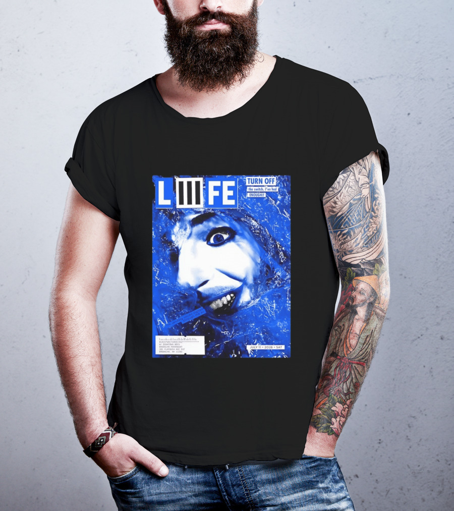 LIFE Turn Off The Switch I've Had Enough July 11 2026 Brooklyn Paramount T-Shirt