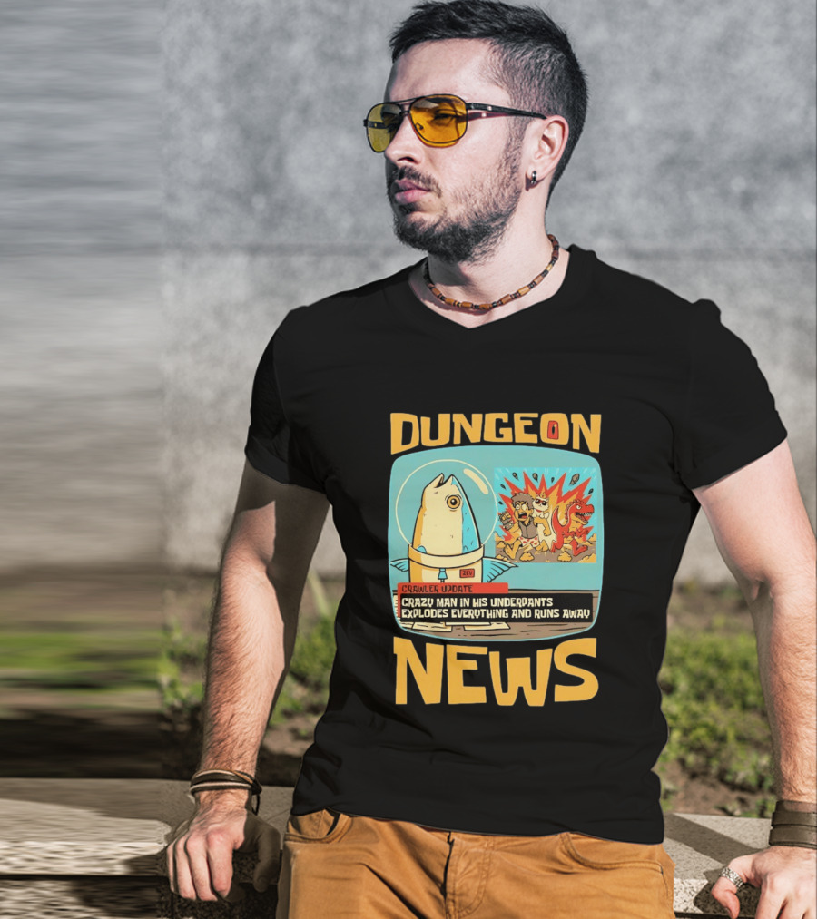 Dungeon News Crawler Update Crazy Man In Underpants Explodes Everything And Runs Away T-Shirt