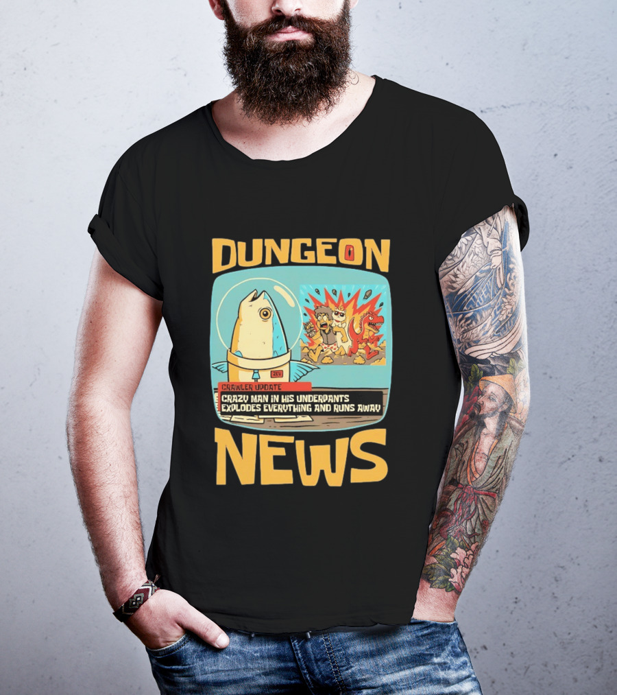 Dungeon News Crawler Update Crazy Man In Underpants Explodes Everything And Runs Away T-Shirt