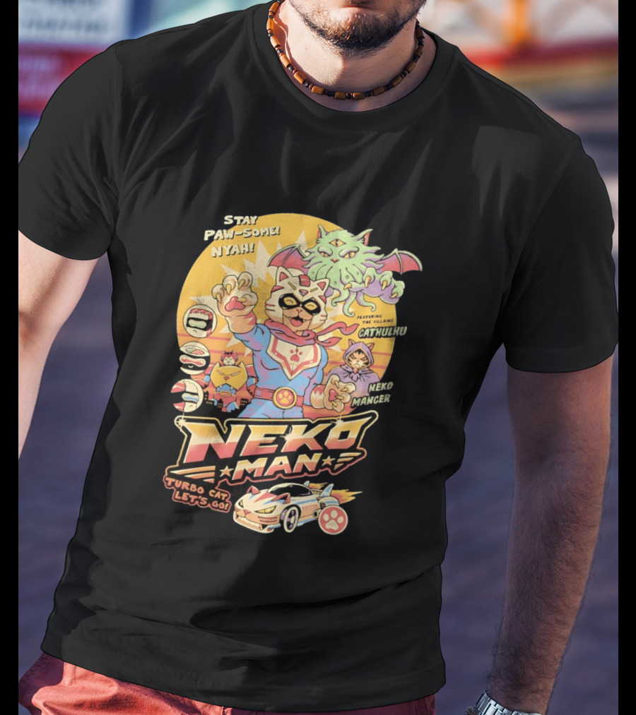 Stay Pawsome Neko Man Turbo Cat Featuring Villains Cathulhu Neko Mancer T-Shirt