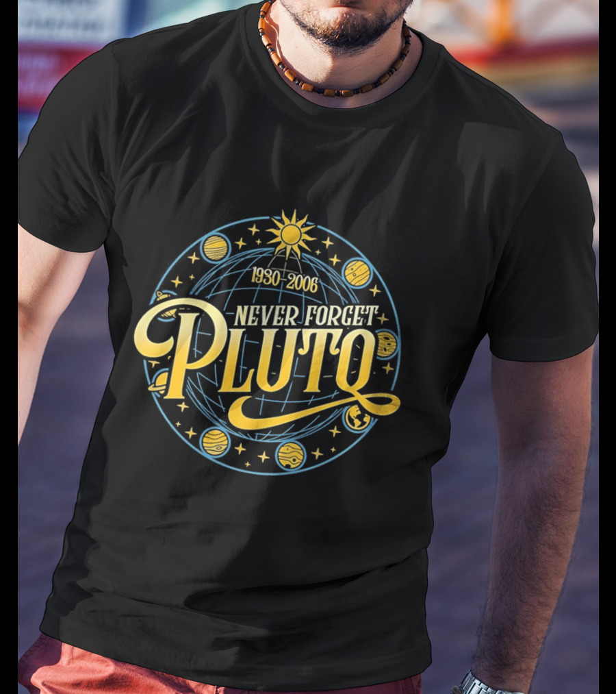 Never Forget Pluto 1930 2006 Solar System Planets T-Shirt