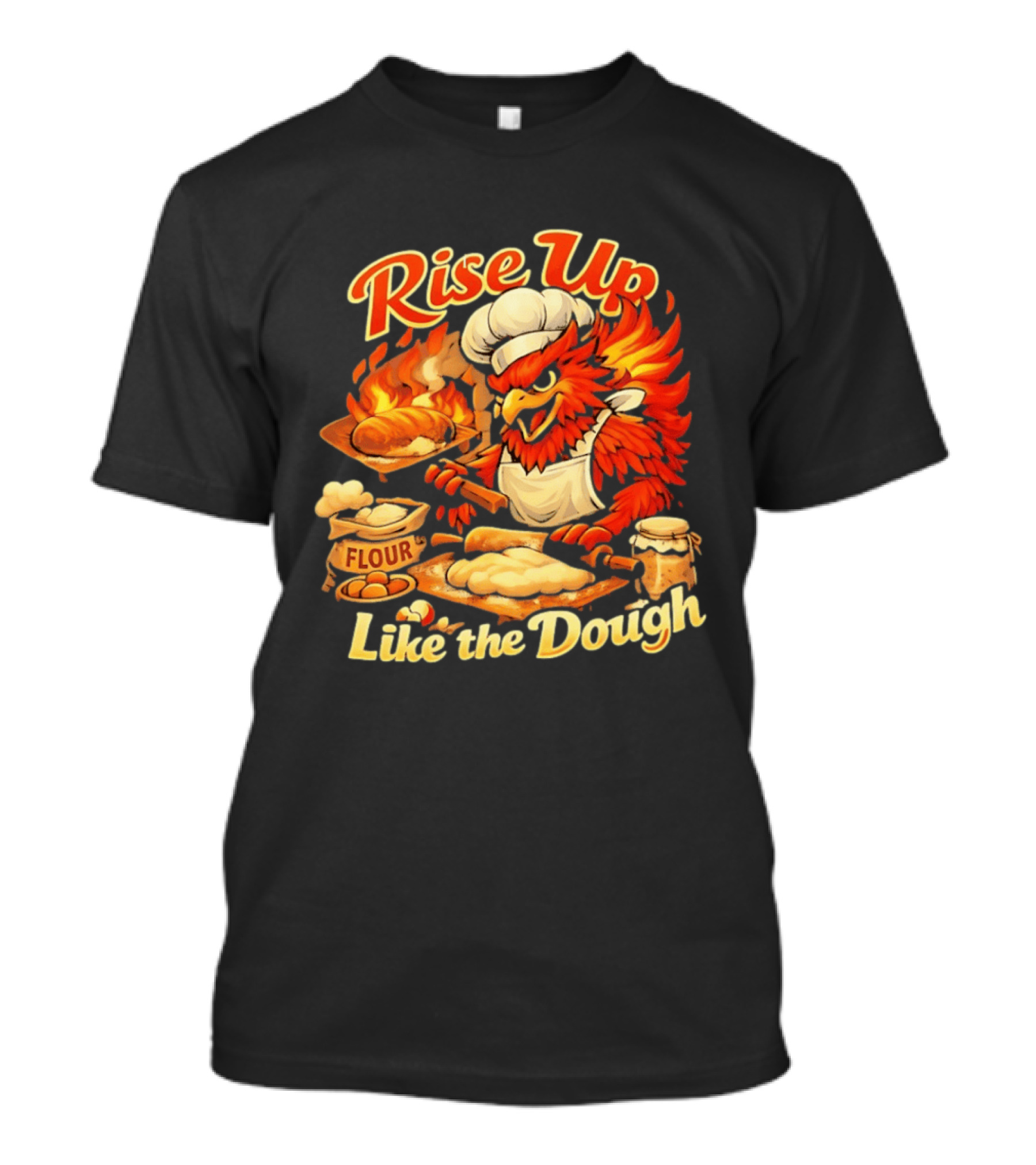 Phoenix Chef Rise Up Like The Dough Flour And Bread Baking T-Shirt