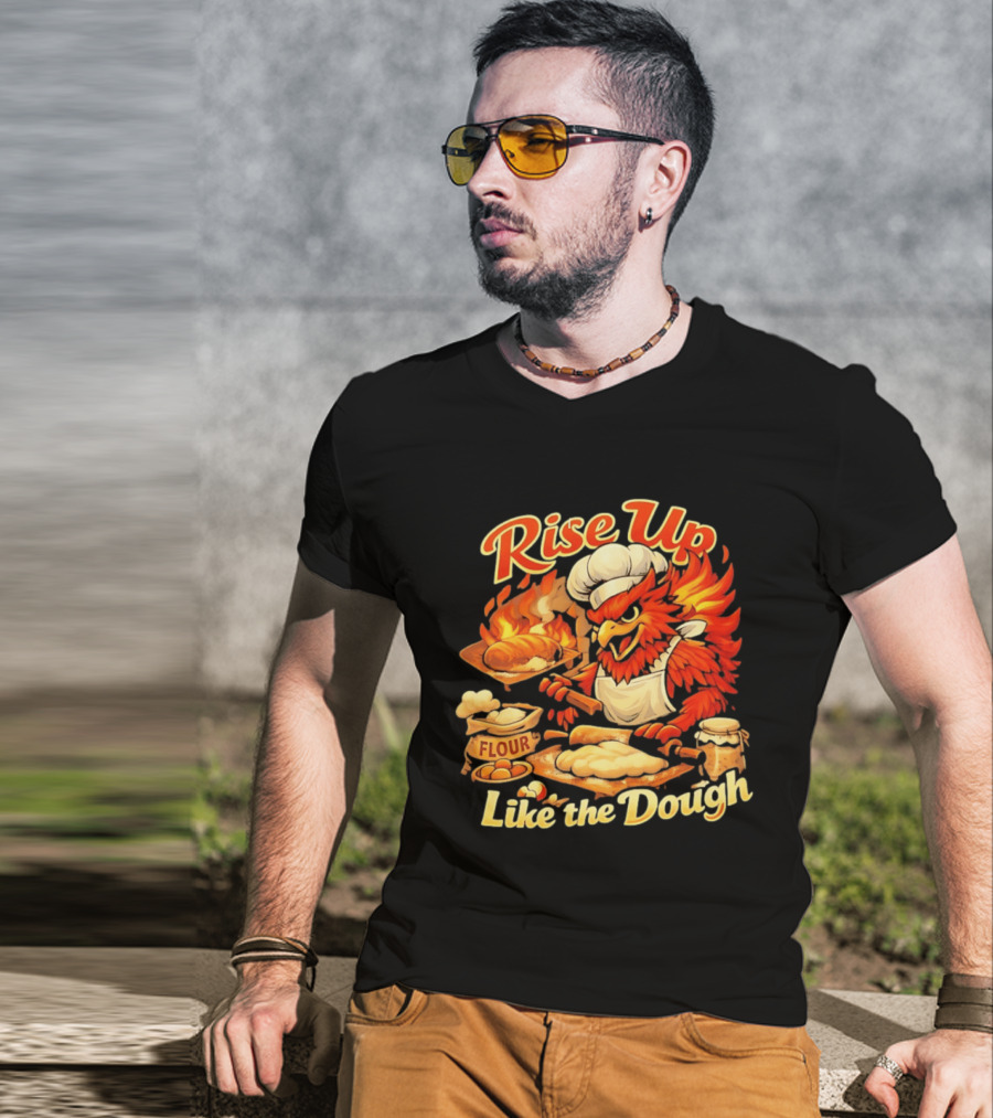 Phoenix Chef Rise Up Like The Dough Flour And Bread Baking T-Shirt