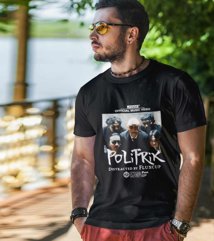 Feast Official Music Video Politik Distracted By Fluxcup Energetic Performance T-Shirt