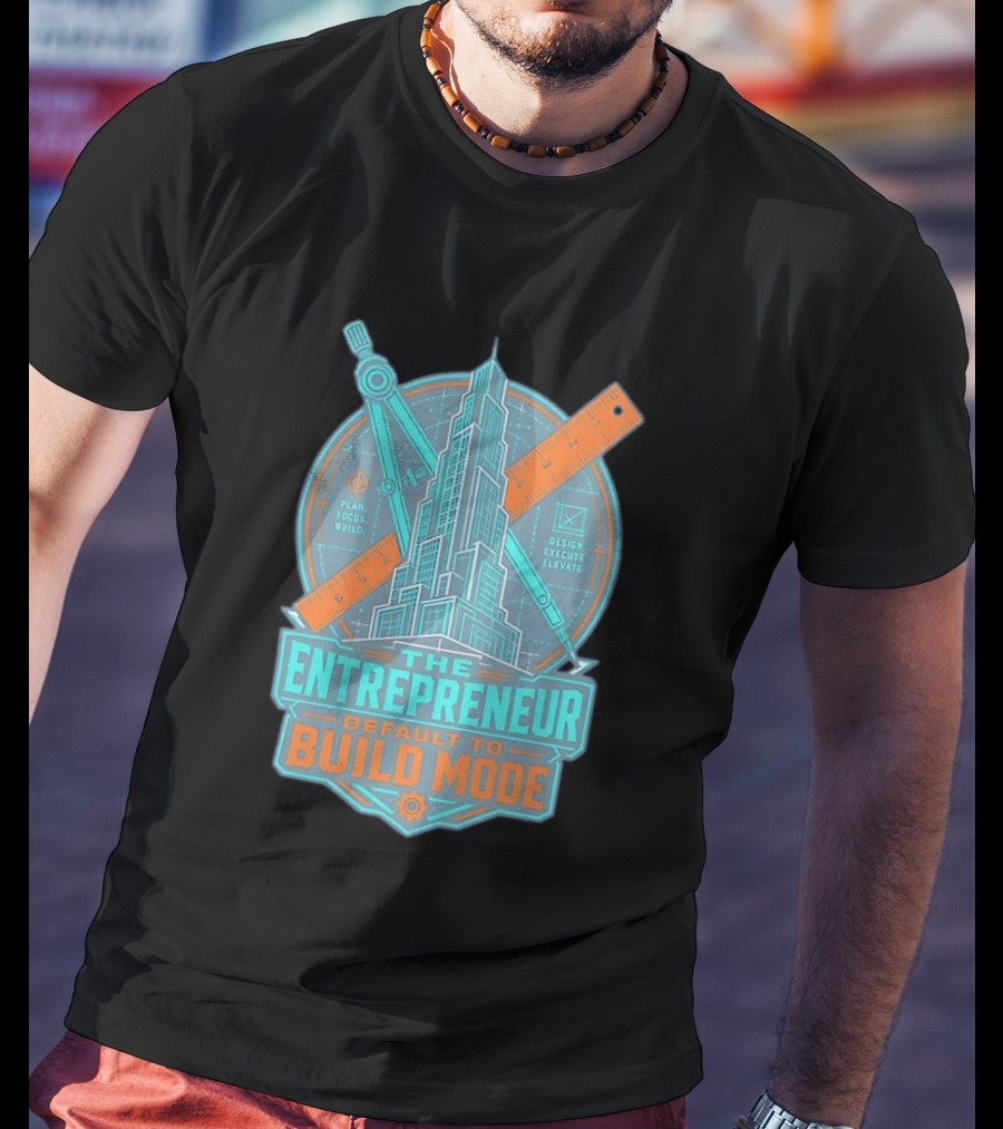 The Entrepreneur Plan Focus Build Execute Elevate Default To Build Mode T-Shirt