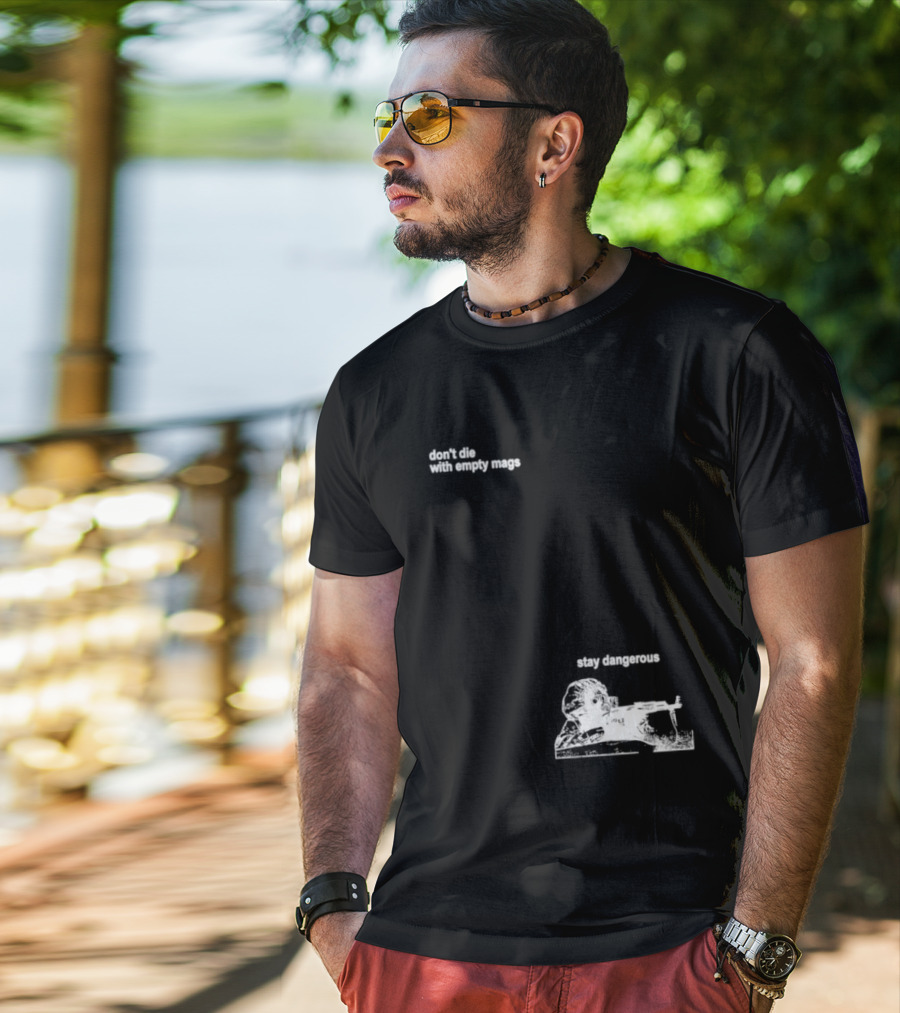 Soldier Don't Die Stay Dangerous Tactical Motivation T-Shirt