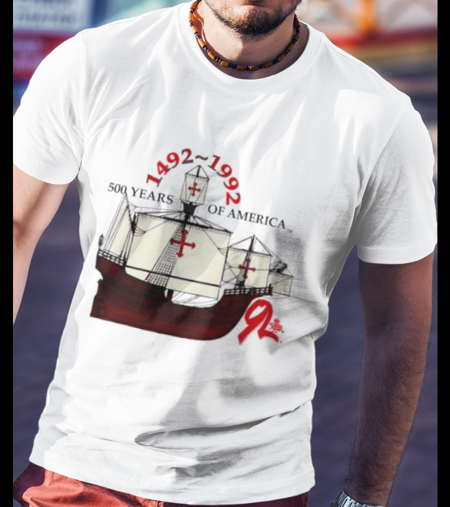 1492 1992 500 Years Of America Columbus Ship Red T-Shirt
