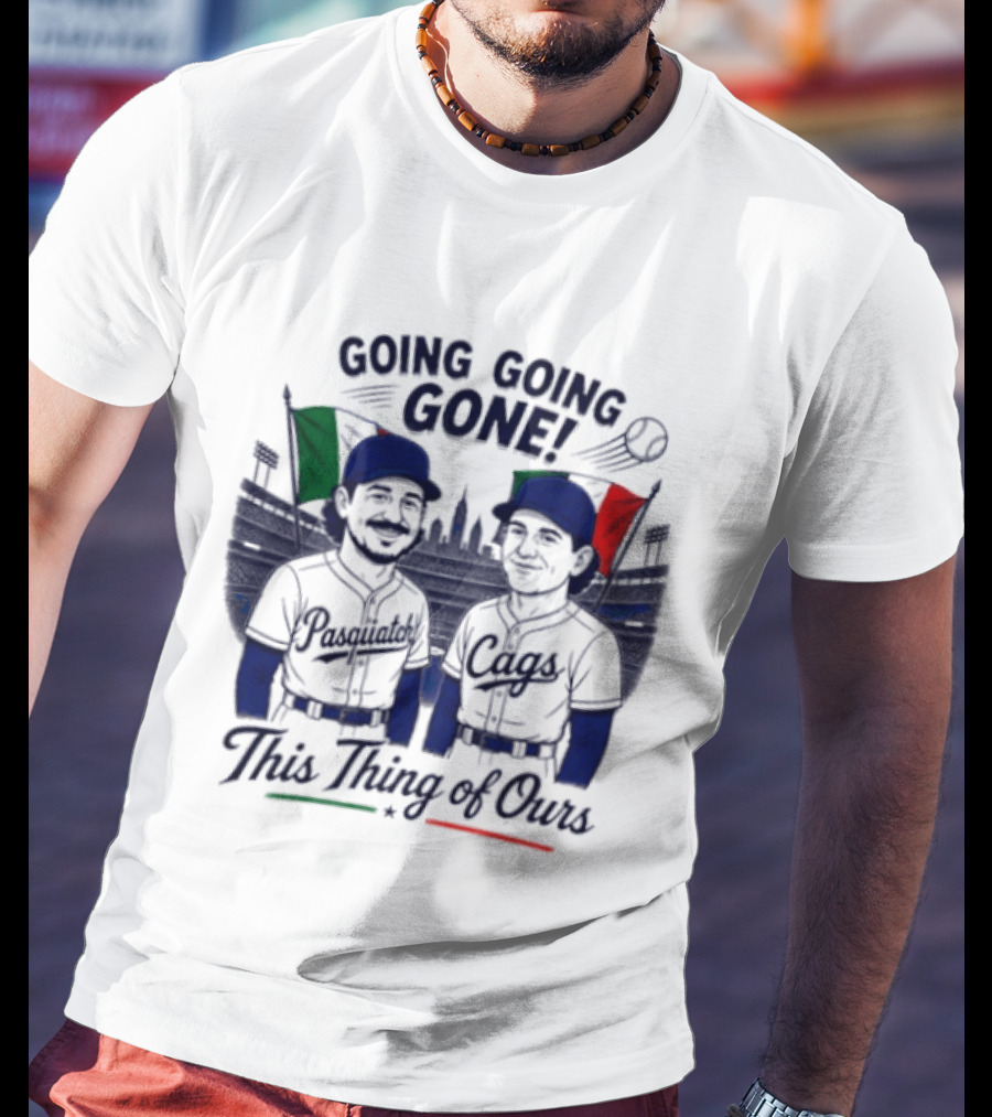 Going Going Gone Baseball Theme Pasquatch And Cags This Thing Of Ours T-Shirt