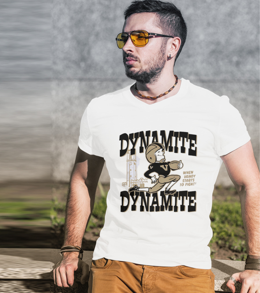 Vanderbilt Commodores Dynamite Football When Dynamite Starts To Fight T-Shirt