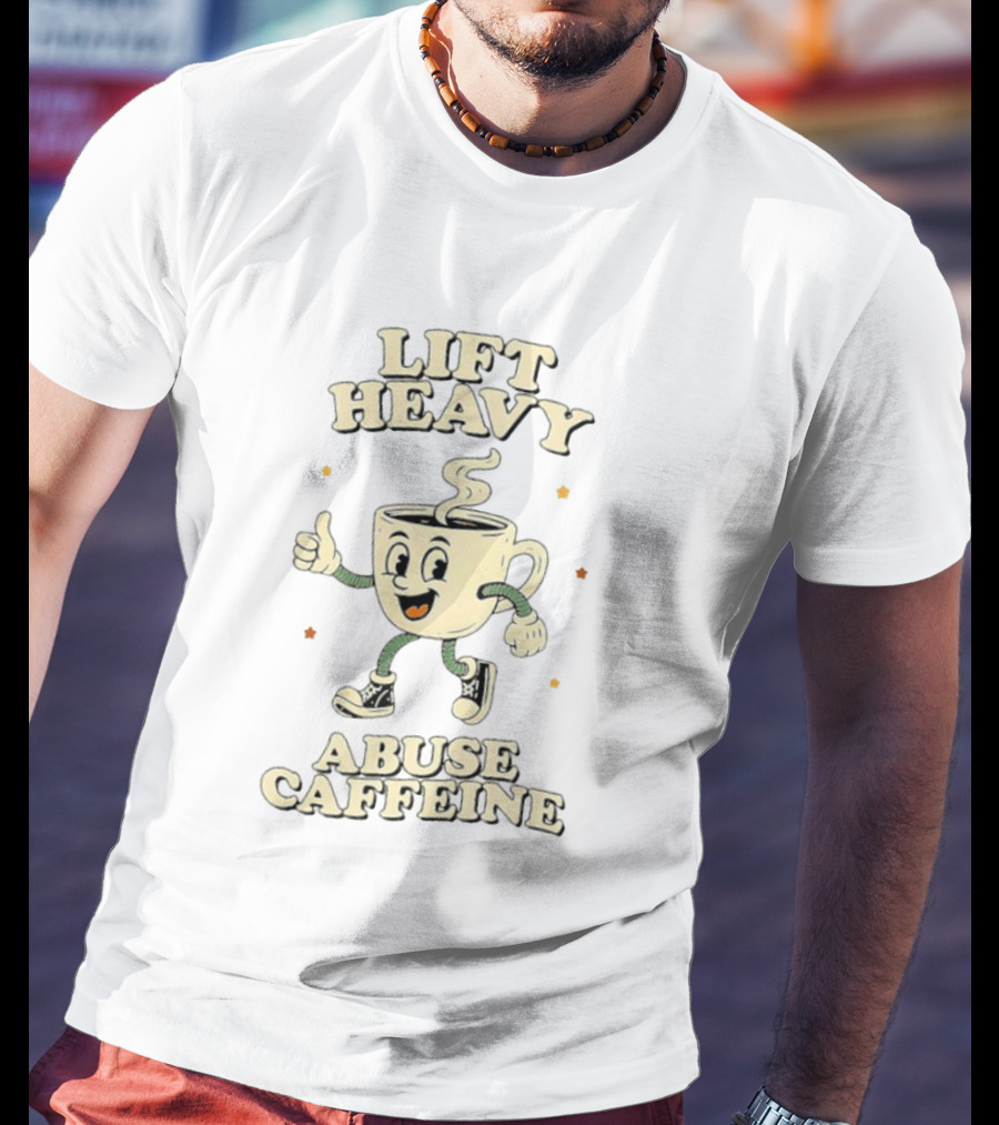 Lift Heavy Abuse Caffeine Cartoon Coffee Gym Workout T-Shirt