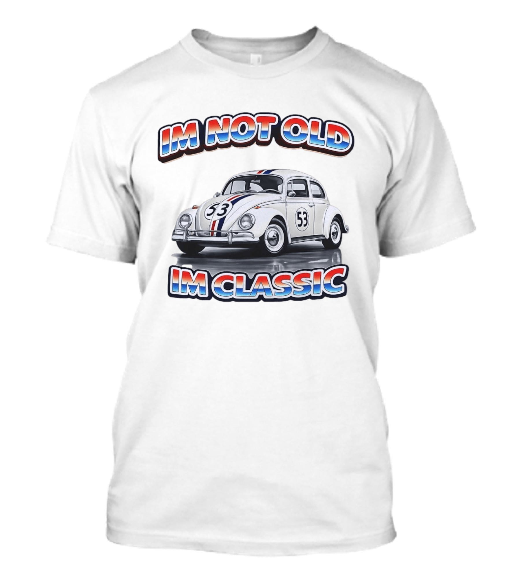 I'm Not Old I'm Classic White VW Beetle Race Car Number 53 Stripes T-Shirt