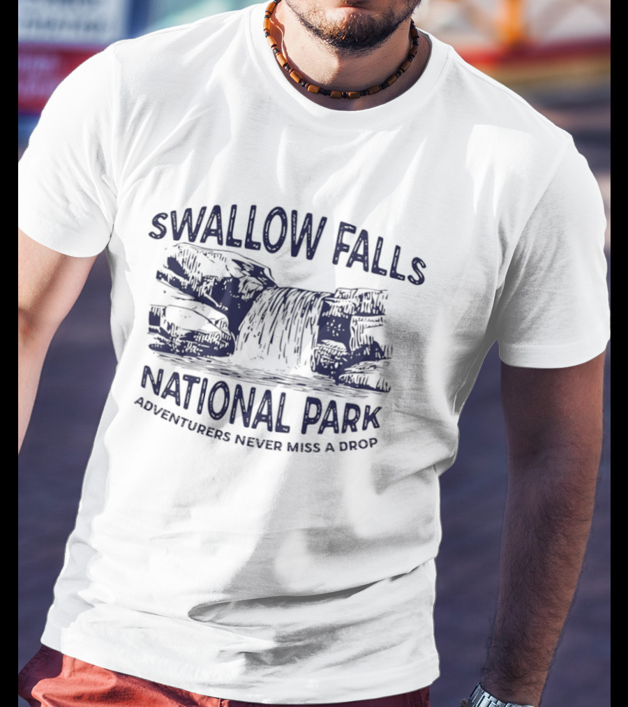 Swallow Falls National Park Adventurers Never Miss A Drop T-Shirt