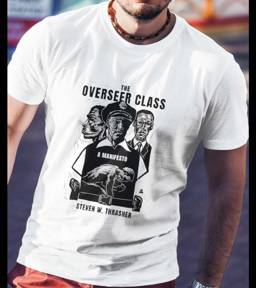 The Overseer Class A Manifesto Steven W Thrasher T-Shirt
