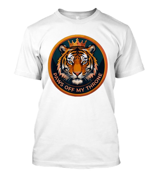 Tiger Crown Paws Off My Throne T-Shirt