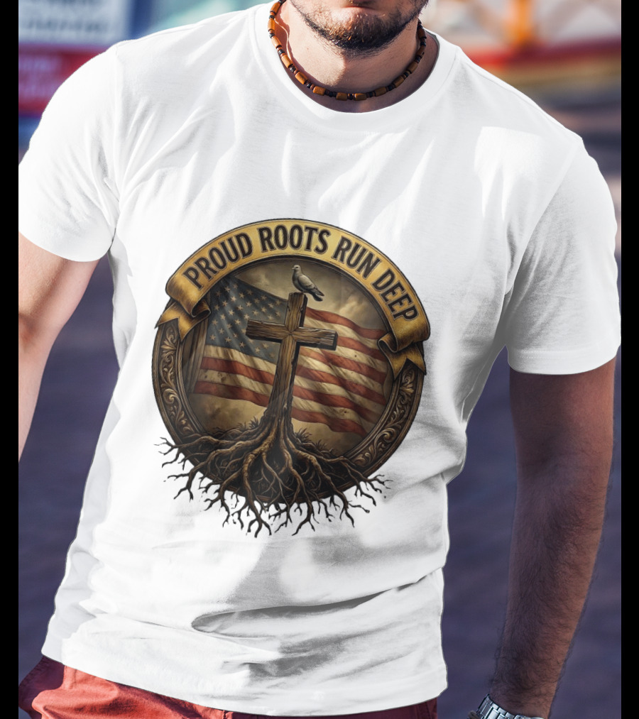 Proud Roots Run Deep Cross Dove American Flag Roots T-Shirt