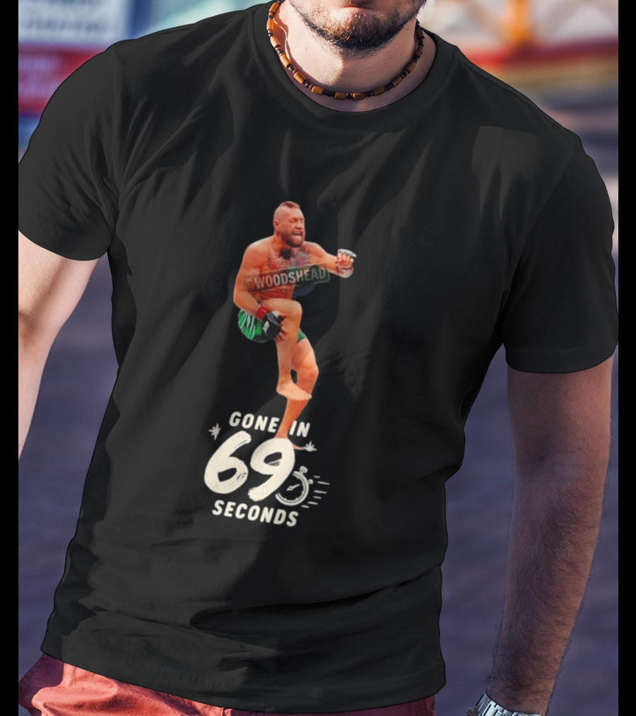 Conor McGregor Gone In 69 Seconds The Woodshed UFC T-Shirt