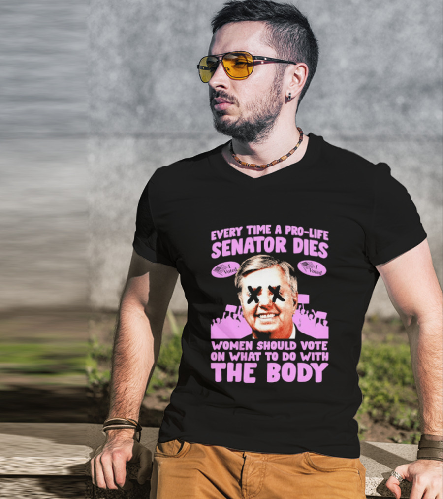 Pro Life Senator Dies Women Vote On Body Rights Empowerment T-Shirt
