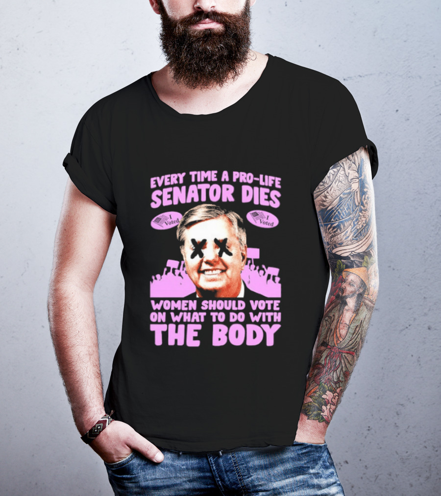 Pro Life Senator Dies Women Vote On Body Rights Empowerment T-Shirt
