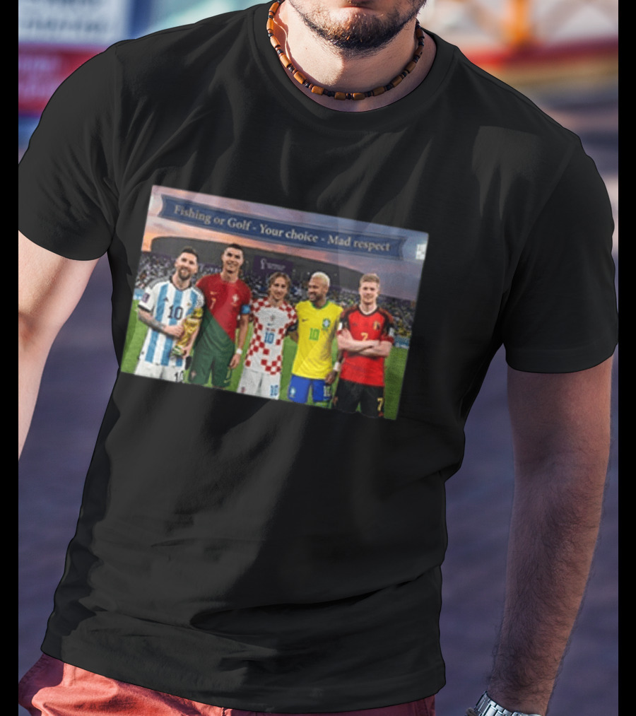Fishing Or Golf Your Choice Mad Respect Football Legends T-Shirt