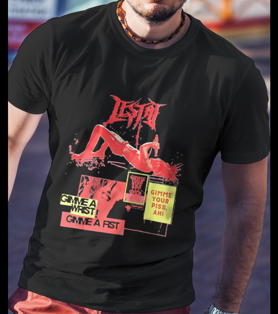 Lestat Gimme A Hips Gimme Your Piss Ahi T-Shirt