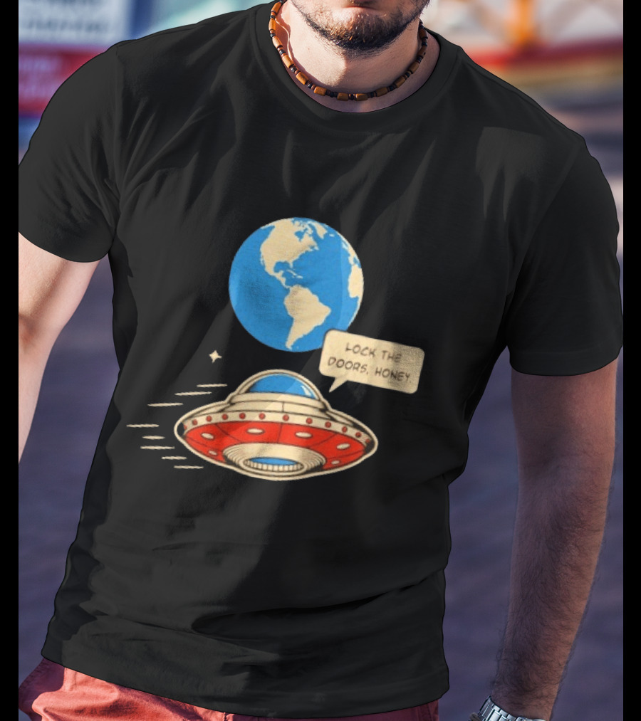 Lock The Doors Honey UFO Earth Alien Retro Cartoon T-Shirt