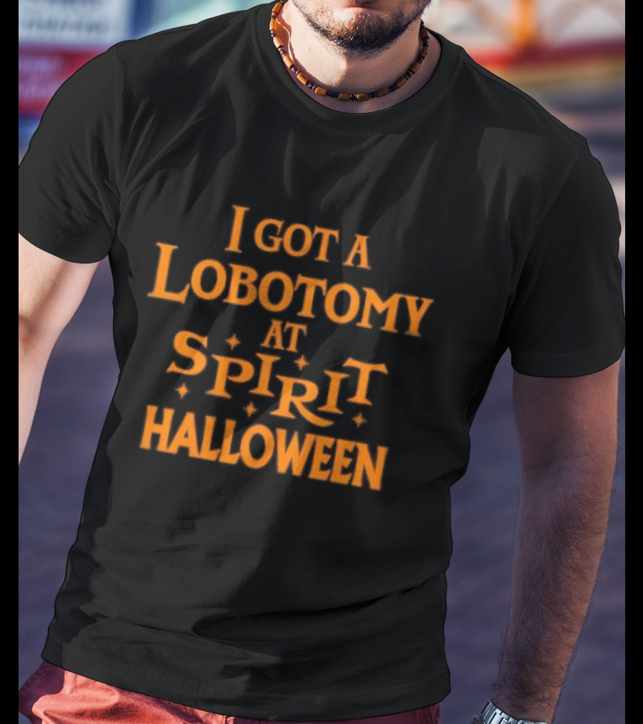 I Got A Lobotomy At Spirit Halloween 2026 T-Shirt