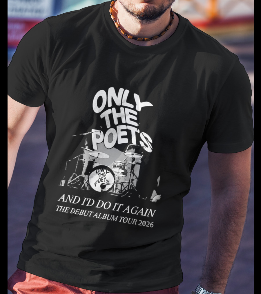 Only The Poets And I'd Do It Again The Debut Album Tour 2026 Drums T-Shirt
