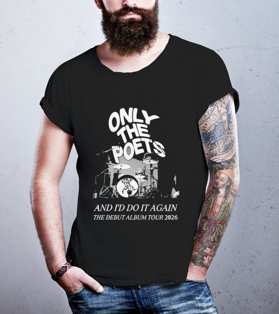 Only The Poets And I'd Do It Again The Debut Album Tour 2026 Drums T-Shirt