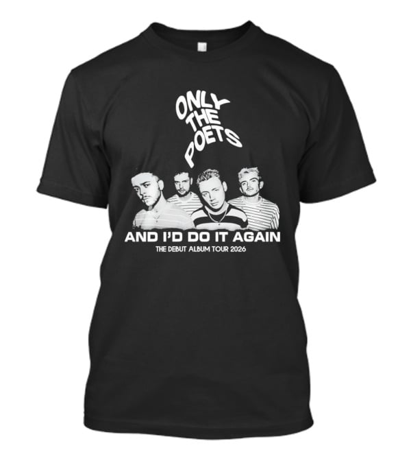 Only The Poets And I'd Do It Again The Debut Album Tour 2026 Band T-Shirt