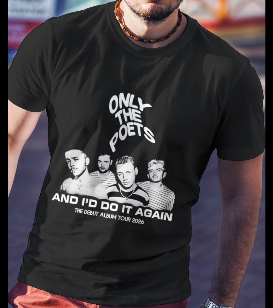 Only The Poets And I'd Do It Again The Debut Album Tour 2026 Band T-Shirt