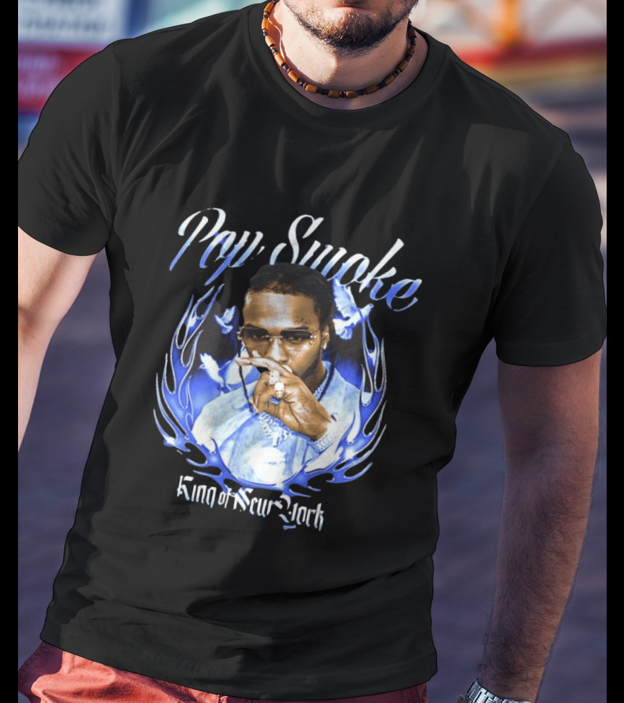 Pop Smoke King Of New York Blue Flame Cannot Say Pop And Forget The Smoke T-Shirt