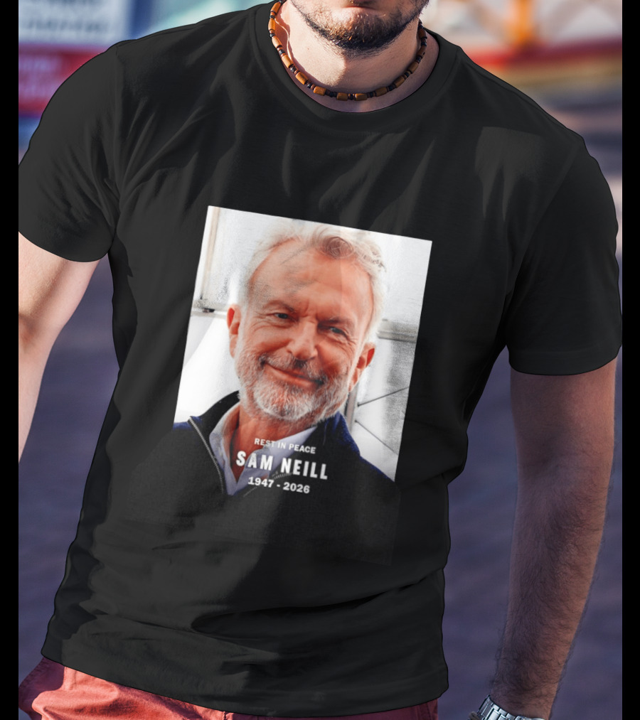 Rest In Peace Sam Neill 1947 2026 T-Shirt