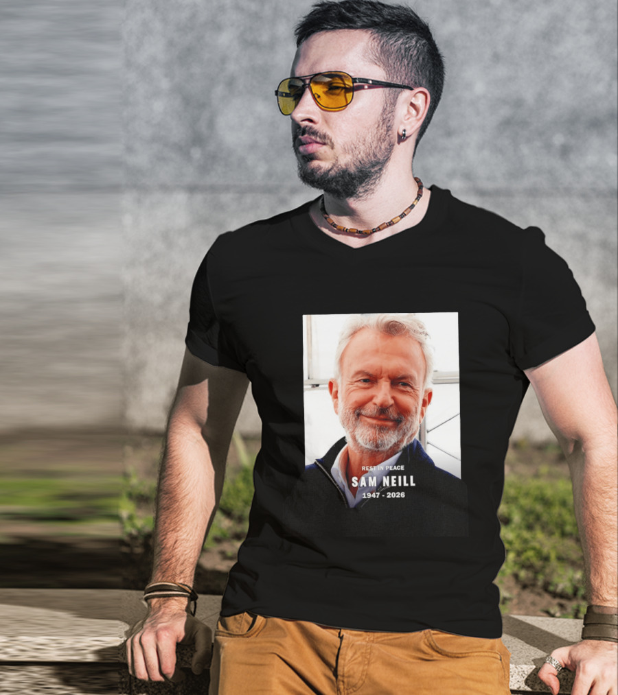 Rest In Peace Sam Neill 1947 2026 T-Shirt