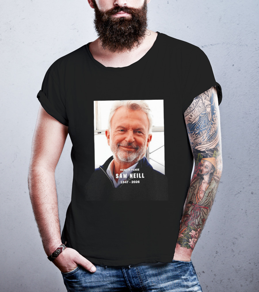 Rest In Peace Sam Neill 1947 2026 T-Shirt