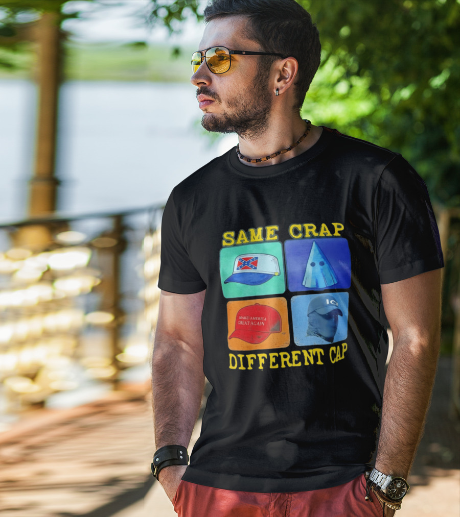 SAME CRAP DIFFERENT CAP Confederate MAGA ICE Satire T-Shirt