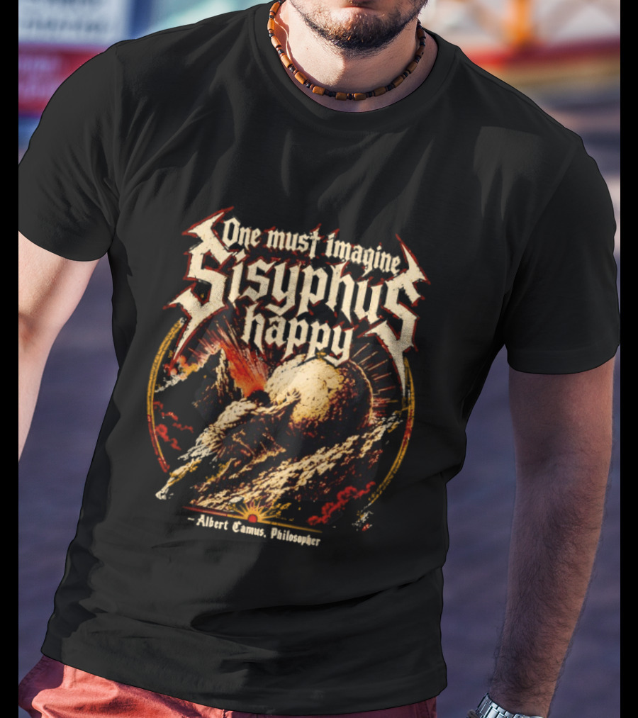 One Must Imagine Sisyphus Happy Albert Camus Philosopher T-Shirt
