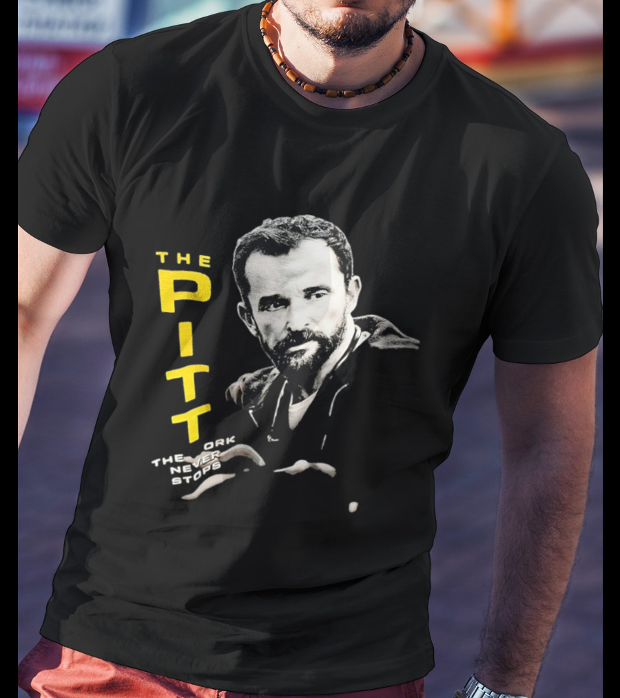 The Pitt The Work Never Stops Medical Drama Series T-Shirt