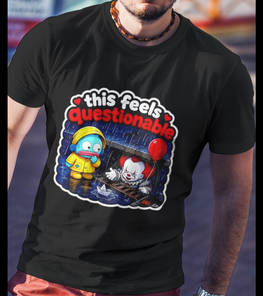This Feels Questionable Pennywise And Fish Red Balloon T-Shirt