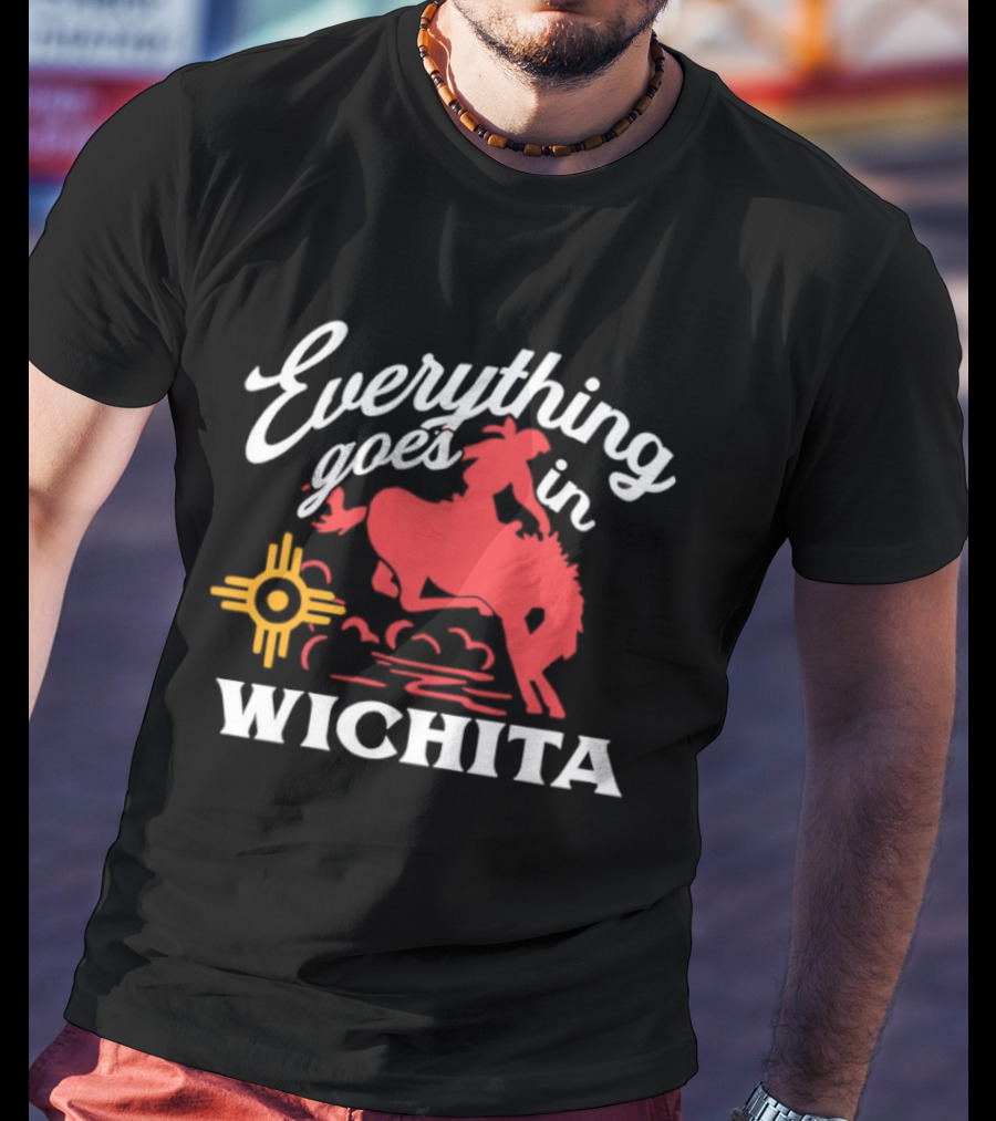 Everything Goes In Wichita Cowboy Western T-Shirt