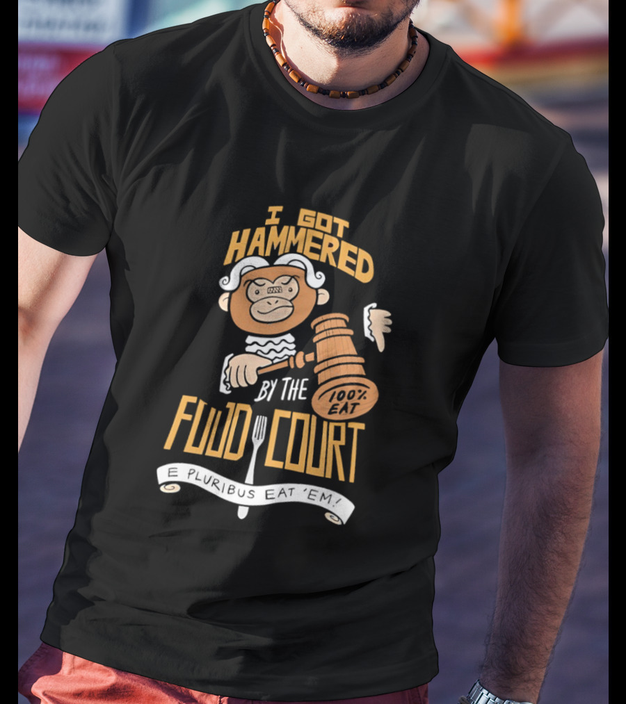 E Pluribus Eat Em I Got Hammered By The Food Court Monkey Judge T-Shirt