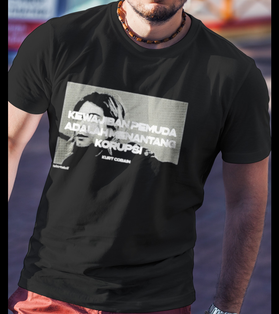 Kurt Cobain Kewajiban Pemuda Adalah Menantang Korupsi T-Shirt