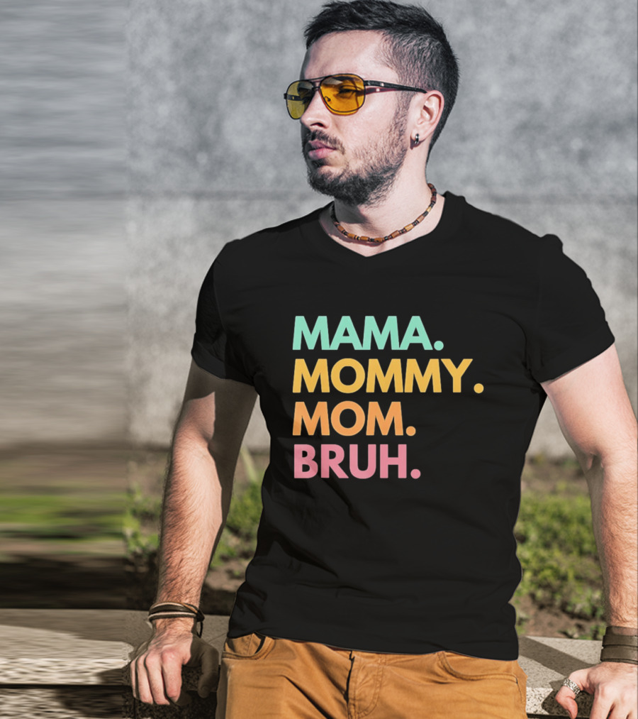 Mama Mommy Mom Bruh Mother's Day Multicolor Text Fun Mother's Day T-Shirt