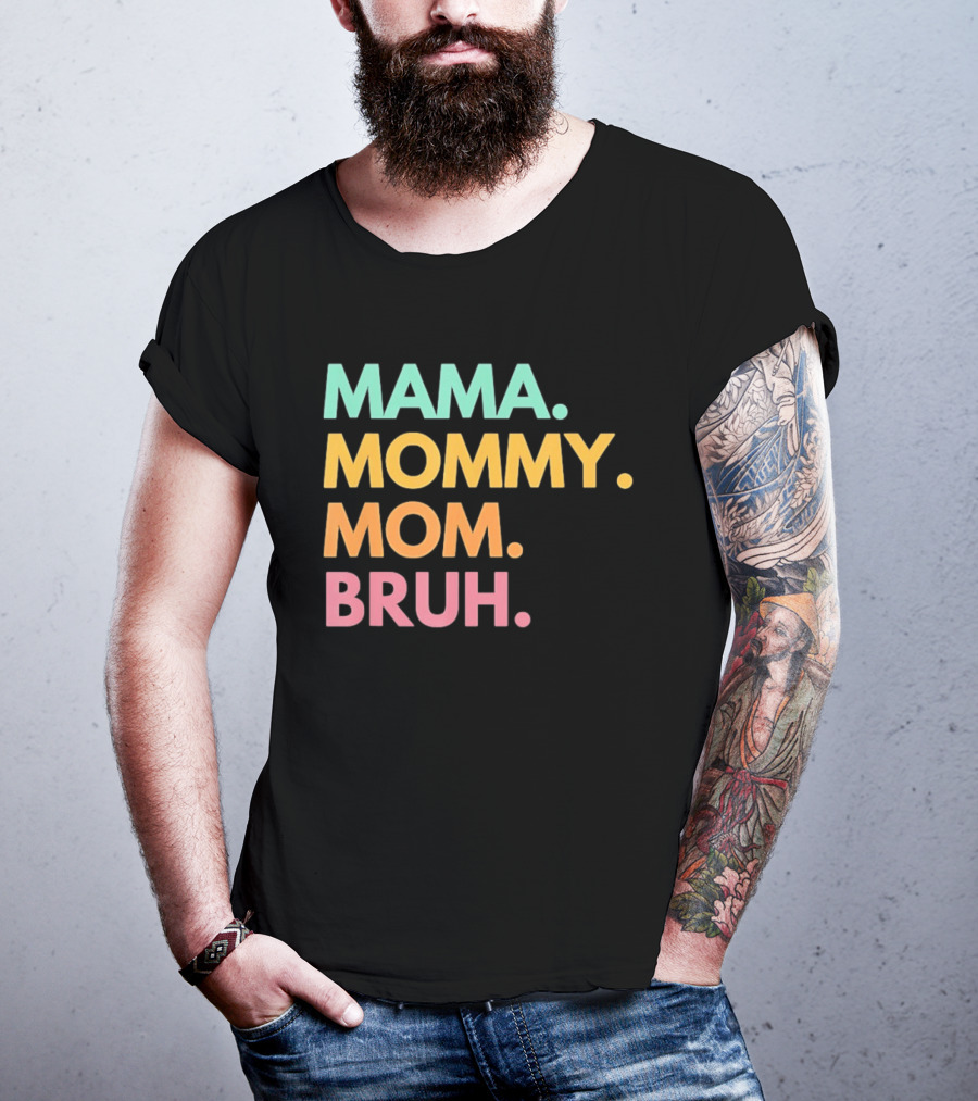 Mama Mommy Mom Bruh Mother's Day Multicolor Text Fun Mother's Day T-Shirt