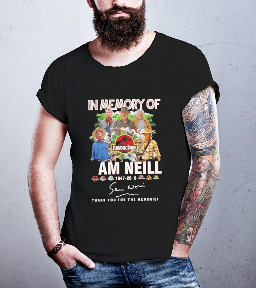 In Memory Of Sam Neill 1947 2026 Thank You For The Memories Jurassic Park Signatures T-Shirt