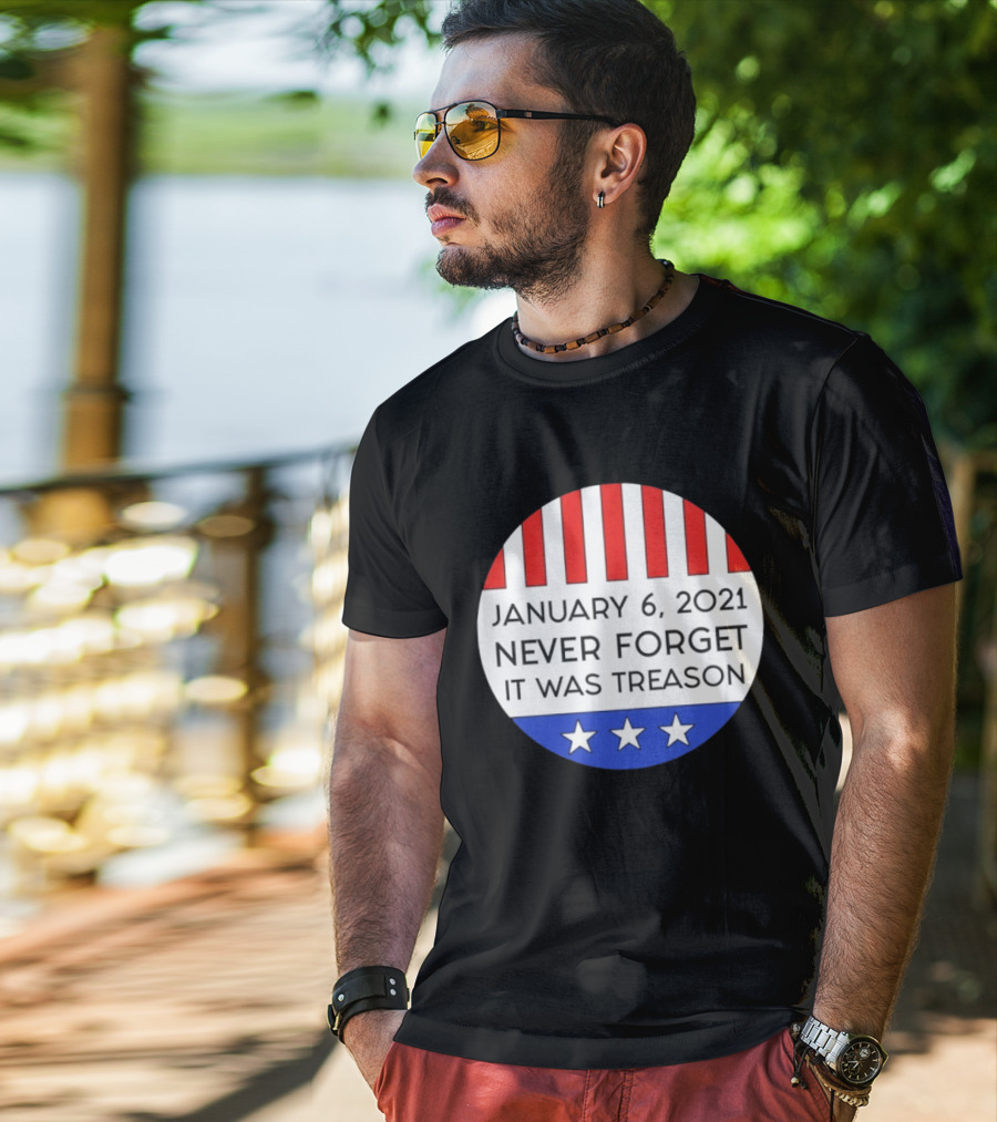 January 6 2021 Never Forget It Was Treason Red White Blue Stars Stripes T-Shirt