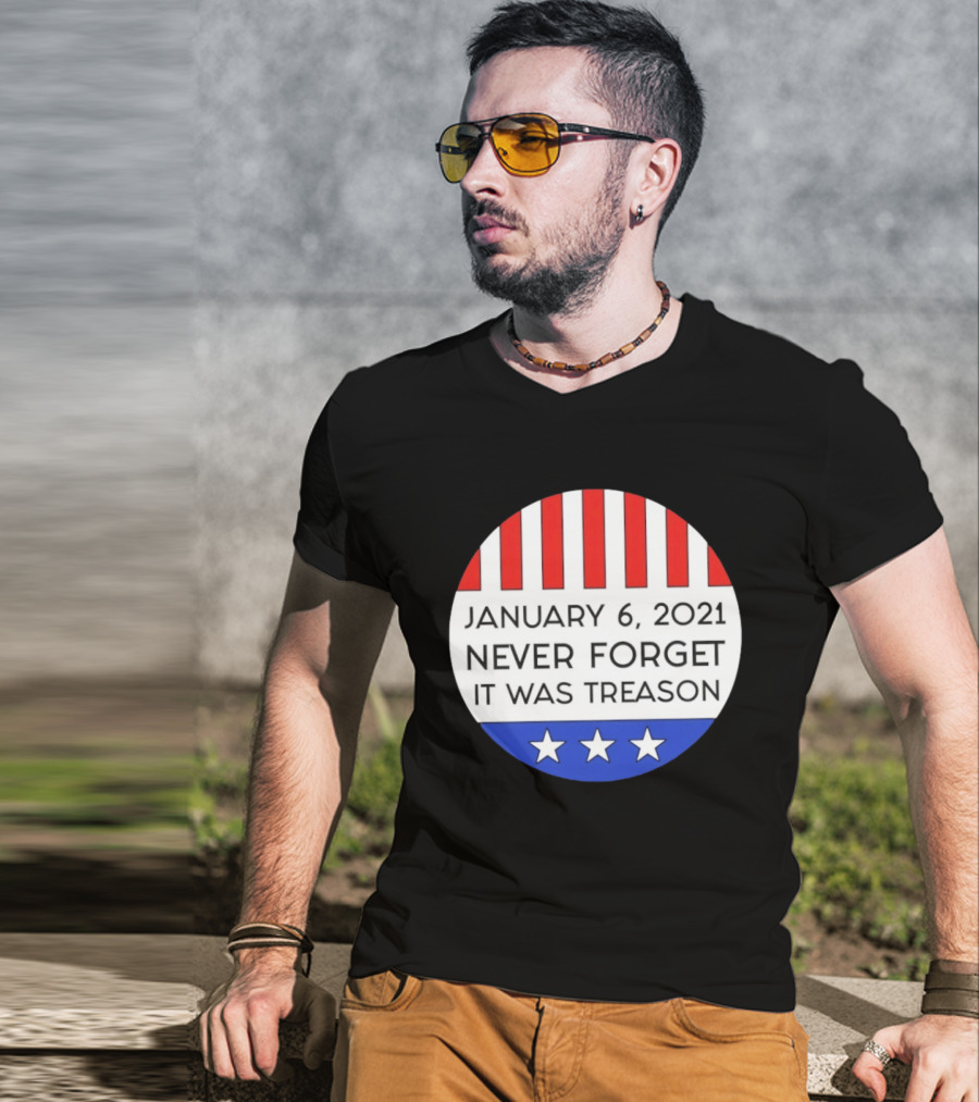 January 6 2021 Never Forget It Was Treason Red White Blue Stars Stripes T-Shirt