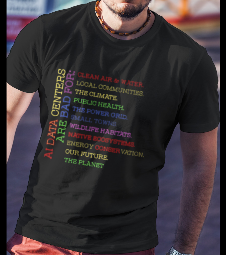 AI Data Centers Impacting Clean Air Water Communities Climate Health Power Grid Wildlife Ecosystems Planet Future T-Shirt