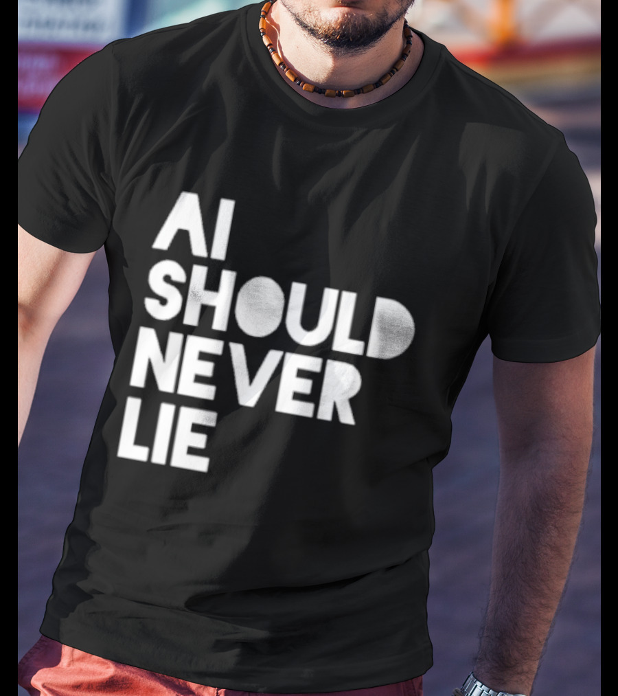 AI Should Never Lie T-Shirt